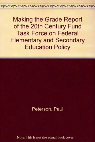 Imagen de archivo de Making the Grade : Report of the Twentieth Century Fund Task Force on Federal Elementary and Secondary Education Policy a la venta por Better World Books