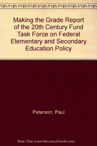 Stock image for Making the Grade : Report of the Twentieth Century Fund Task Force on Federal Elementary and Secondary Education Policy for sale by Better World Books