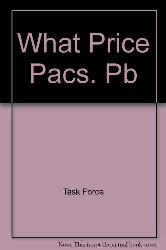 Beispielbild fr What Price Pacs: Report of the Twentieth Century Fund Task Force on Political Action Commit Tees zum Verkauf von Robinson Street Books, IOBA