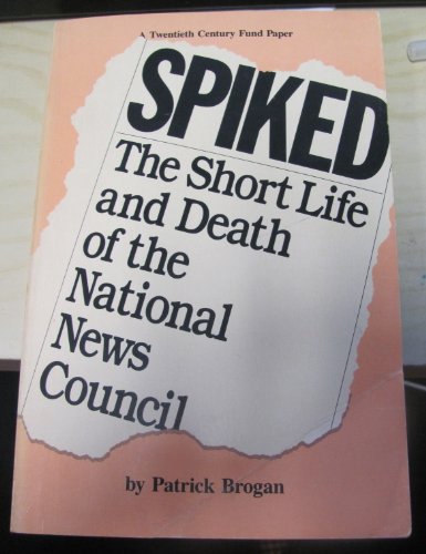 Stock image for Spiked: The Short Life and Death of the National News Council for sale by Marissa's Books and Gifts