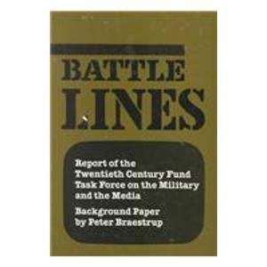 Beispielbild fr Battle Lines : Report of the Twentieth Century Fund Task Force on the Military and the Media zum Verkauf von Better World Books