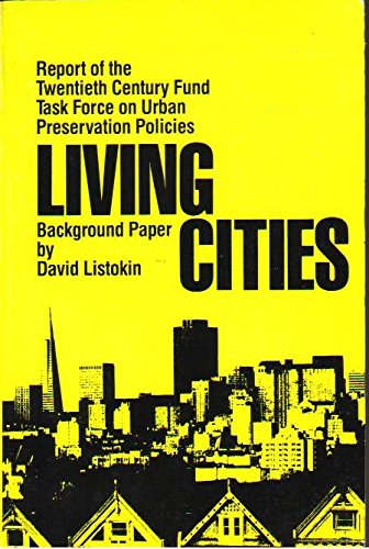 Stock image for Living Cities: Report of the Twentieth Century Fund Task Force on Urban Preservation Policies for sale by My Dead Aunt's Books
