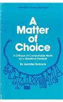 Beispielbild fr Matter of Choice: A Critique of Comparable Worth (Twentieth Century Fund Papers) zum Verkauf von Robinson Street Books, IOBA