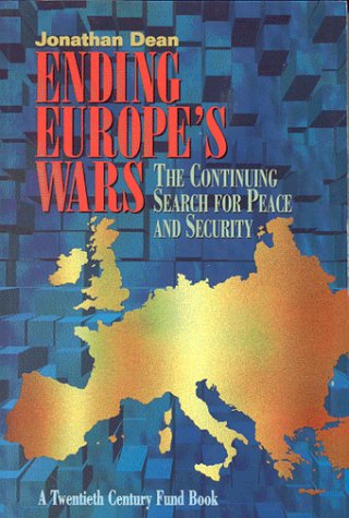 Ending Europe's Wars: The Continuing Search for Peace and Security (9780870781971) by Dean, Jonathan