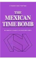 The Mexican Time Bomb (Twentieth Century Fund Papers) - Bailey, Norman A.; Cohen, Richard