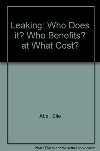 Leaking: Who Does It? Who Benefits? at What Cost? (9780870782190) by Abel, Elie