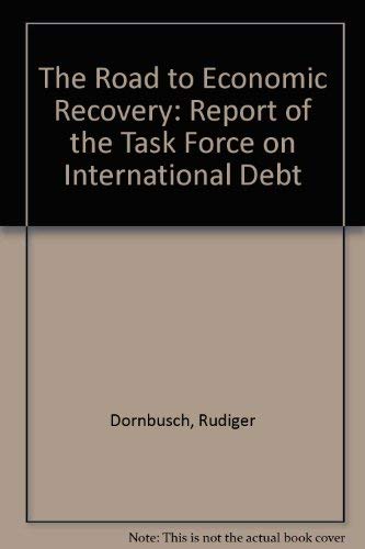 Imagen de archivo de Road to Economic Recovery : Report of the Task Force on International Debt a la venta por Better World Books