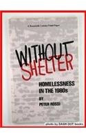 Beispielbild fr Without Shelter: Homelessness in the 1980s (Twentieth Century Fund Paper) zum Verkauf von Robinson Street Books, IOBA