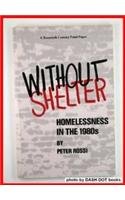 Without Shelter: Homelessness in the 1980s (Twentieth Century Fund Paper) (9780870782343) by Rossi, Peter H.