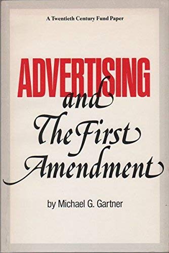 Imagen de archivo de Advertising and the First Amendment : A Twentieth Century Fund Paper a la venta por Better World Books