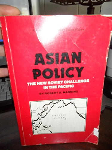 Beispielbild fr Asian Policy : The New Soviet Challenge in the Pacific - A Twentieth Century Fund Paper zum Verkauf von Better World Books