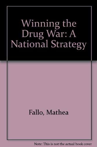 Stock image for Winning the Drug War: A National Strategy for sale by Wonder Book