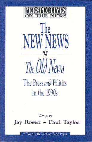Stock image for The New News V. the Old News: The Press and Politics in the 1990s (Perspectives on the Series) for sale by Books Unplugged