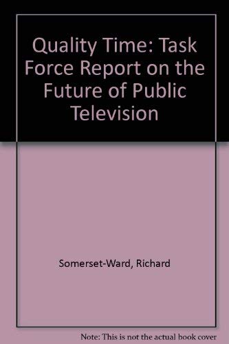 Beispielbild fr Quality Time : The Report of the Twentieth Century Fund Task Force on the Future of Public Television: With Background Paper "A System in Crisis" zum Verkauf von Better World Books