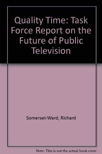Imagen de archivo de Quality Time : The Report of the Twentieth Century Fund Task Force on the Future of Public Television: With Background Paper "A System in Crisis" a la venta por Better World Books