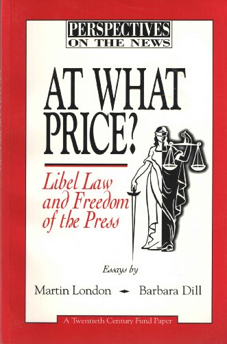 Stock image for At What Price?: Libel Law and Freedom of the Press (Perspectives on the News, No 4) for sale by Phatpocket Limited