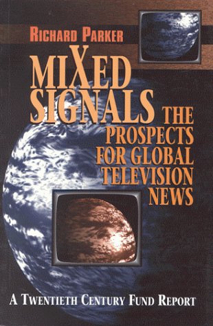Stock image for Mixed Signals : The Prospects for Global Television News for sale by Better World Books