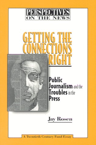 Imagen de archivo de Getting the Connections Right: Public Journalism and the Troubles on the Press (Perspectives on the News) a la venta por Wonder Book