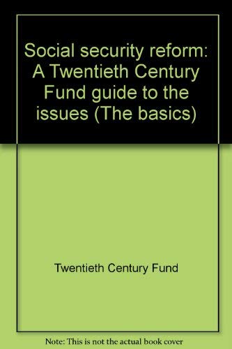 Stock image for Social Security Reform: A Twentieth Century Fund Guide to the Issues for sale by Presidential Book Shop or James Carroll