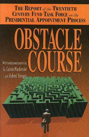 Stock image for Obstacle Course: The Report of the Twentieth Century Fund Task Force on Presidential Appointment Process for sale by Wonder Book