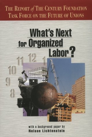 9780870784187: What's Next for Organized Labor?: Report of the Century Foundation Task Force on the Future of Unions