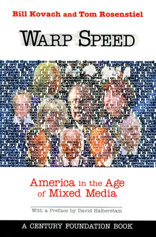 Warp Speed: America in the Age of Mixed Media (9780870784378) by Kovach, Bill; Rosenstiel, Tom