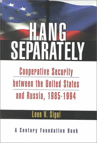 Imagen de archivo de Hang Separately: Cooperative Securtiy between the United States and Russia, 1985-1944 a la venta por Midtown Scholar Bookstore