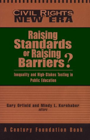 Imagen de archivo de Raising Standards or Raising Barriers?: Inequality and High Stakes Testing in Public Education a la venta por BooksRun
