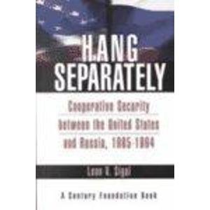 Imagen de archivo de Hang Separately: Cooperative Security Between the United States and Russia, 1985 - 1994 a la venta por Tiber Books