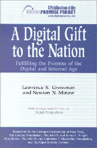 Beispielbild fr A Digital Gift to the Nation: Fulfilling the Promise of the Digital and Internet Age zum Verkauf von ThriftBooks-Atlanta