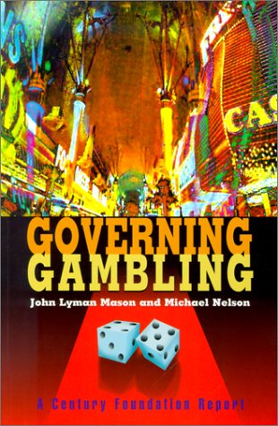 Governing Gambling (9780870784682) by Mason, John Lyman; Nelson, Michael