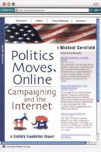 Imagen de archivo de Politics Moves Online: Campaigning and the Internet (Century Foundation Report) a la venta por Wonder Book