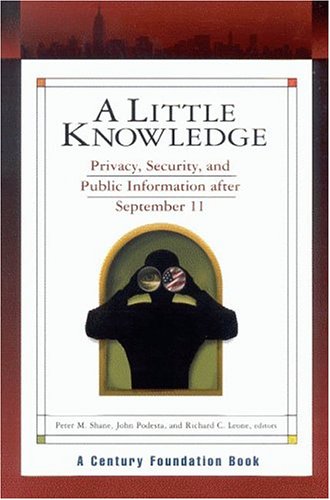 Beispielbild fr A Little Knowledge: Privacy, Security, and Public Information after September 11 zum Verkauf von HPB-Red