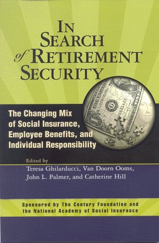 Beispielbild fr In Search of Retirement Security : The Changing Mix of Social Insurance, Employee Benefits, and Individual Responsibility zum Verkauf von Better World Books