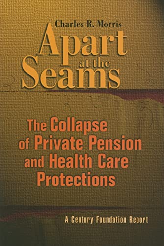 9780870785016: Apart at the Seams: The Collapse of Private Pension and Health Care Protections