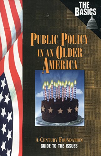 Stock image for Public Policy in an Older America: A Century Foundation Guide to the Issues for sale by ThriftBooks-Dallas