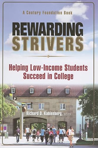 Stock image for Rewarding Strivers: Helping Low-Income Students Succeed in College (Century Foundation Books (Century Foundation Press)) for sale by Open Books