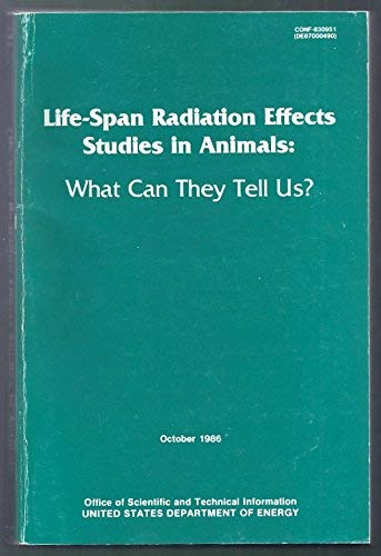 Stock image for Life-span radiation effects studies in animals: What can they tell us? : proceedings of the Twenty-second Hanford Life Sciences Symposium held at . September 27-29, 1983 (DOE symposium series) for sale by HPB-Red