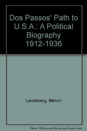 Beispielbild fr Dos Passos Path to U. S. A. : A Political Biography, 1912-1936 zum Verkauf von Better World Books