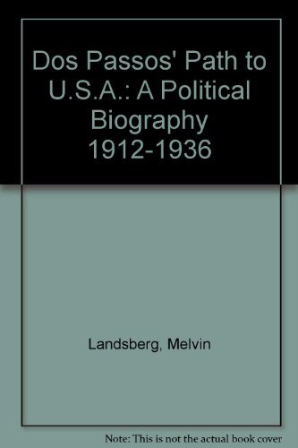 Imagen de archivo de Dos Passos Path to U. S. A. : A Political Biography, 1912-1936 a la venta por Better World Books