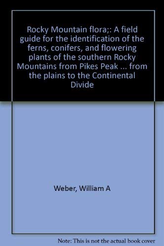 Stock image for Rocky Mountain Flora: A Field Guide for the Identification of the Ferns, Conifers, and Flowering Plants of the Southern Rocky Mountains from for sale by ThriftBooks-Dallas