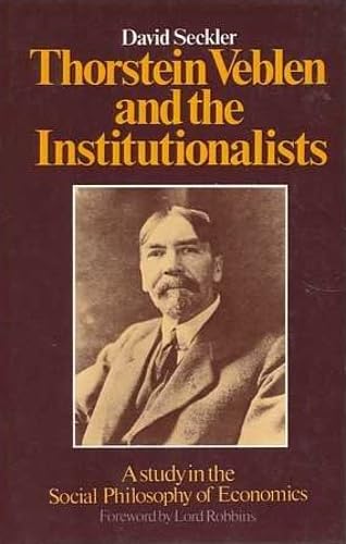 Beispielbild fr Thorstein Veblen and the Institutionalists: A Study in the Social Philosophy of Economics zum Verkauf von Books From California