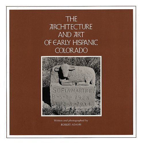 Stock image for The Architecture and Art of Early Hispanic Colorado for sale by Chequamegon Books