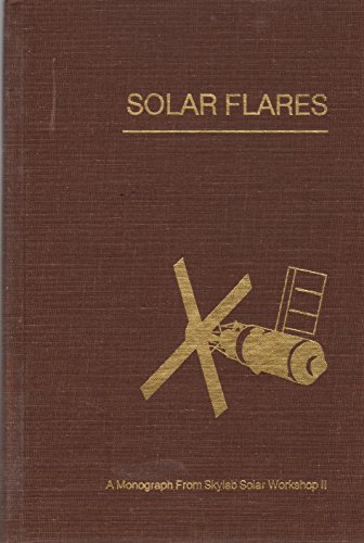Solar flares; a monograph from Skylab Solar Workship II.