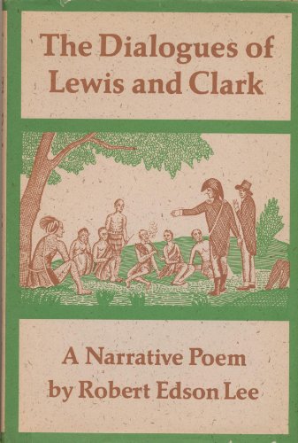 Beispielbild fr THE DIALOGUES OF LEWIS AND CLARK; A NARRATIVE POEM zum Verkauf von Columbia Books, ABAA/ILAB, MWABA
