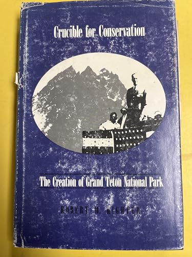 Stock image for Crucible for Conservation : The Struggle for Grand Teton National Park by Robert W. Righter (1982-06-03) for sale by ThriftBooks-Atlanta