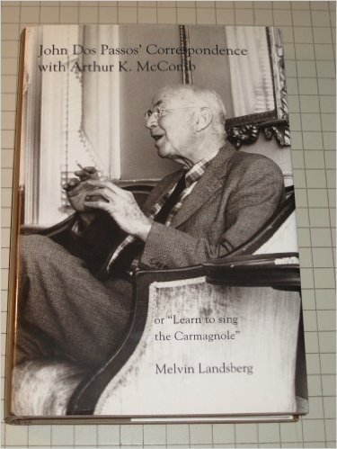 Beispielbild fr John Dos Passos' Correspondence with Arthur K. Mc Comb: or "Learn to Sing the Carmagnole" zum Verkauf von Daedalus Books