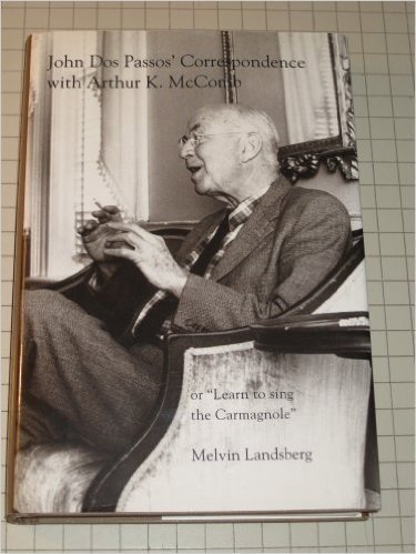 Beispielbild fr John Dos Passos' Correspondence With Arthur K. Mccomb; Or "Learn To Sing The Carmagnole" zum Verkauf von Willis Monie-Books, ABAA