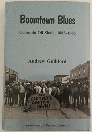 Imagen de archivo de Boomtown Blues : Colorado Oil Shale, 1885-1985 a la venta por Better World Books