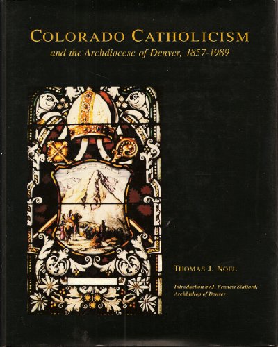 9780870811791: Colorado Catholicism and the Archdiocese of Denver, 1857-1989